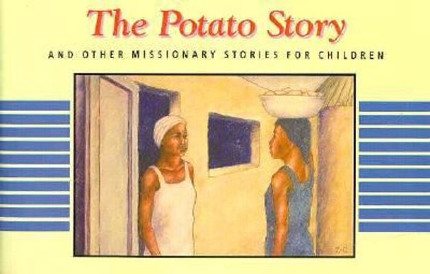 The Potato Story and Other Missionary Stories (Missionary Stories Ser. ; Bk 3)