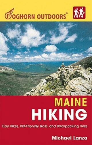 Foghorn Outdoors Maine Hiking: Day Hikes, Kid-Friendly Trails, and Backpa – GOOD