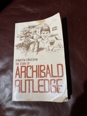 A Hunt for Life’s Extras: The Story of Archibald Rutledge by Idella Bodie 1st ed