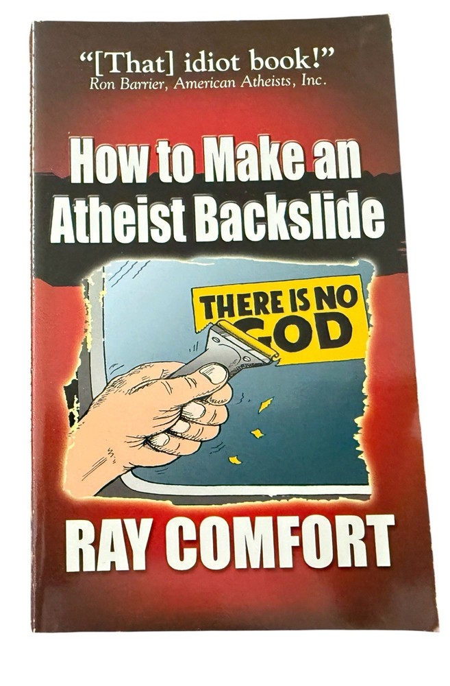 How to Make an Atheist Backslide By Ra Comfort 1993 Bridge-Logos Publishers PB