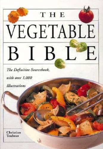 The Vegetable Bible – Paperback By Teubner, Christian – VERY GOOD
