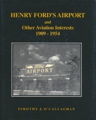 Henry Ford’s Airport and Other Avia…, Timothy J. O’Ca
