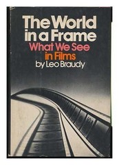 The world in a frame: What we see in films – Braudy, Leo – Good – See condit…