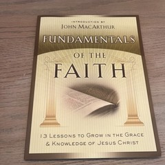 Fundamentals of the Faith : 13 Lessons to Grow in the Grace and Knowledge of…