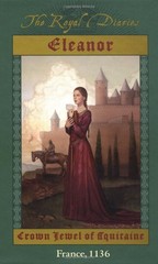 Eleanor: Crown Jewel of Aquitaine, France, 1136 (The Royal Diaries)