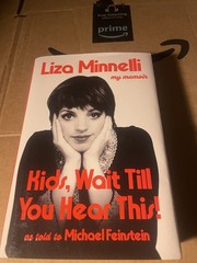 Liza Minnelli: My Memoir, Kids, Wait Till You Hear This! Hardcover Book HC/DJ VG
