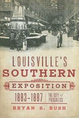 Louisville’s Southern Exposition, 1883-1887, Kentucky, Paperback