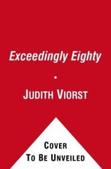 Unexpectedly Eighty: And Other Adaptations (Judith Viorst’s Decades) by