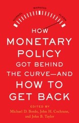 How Monetary Policy Got Behind the Curve–And How to Get Back