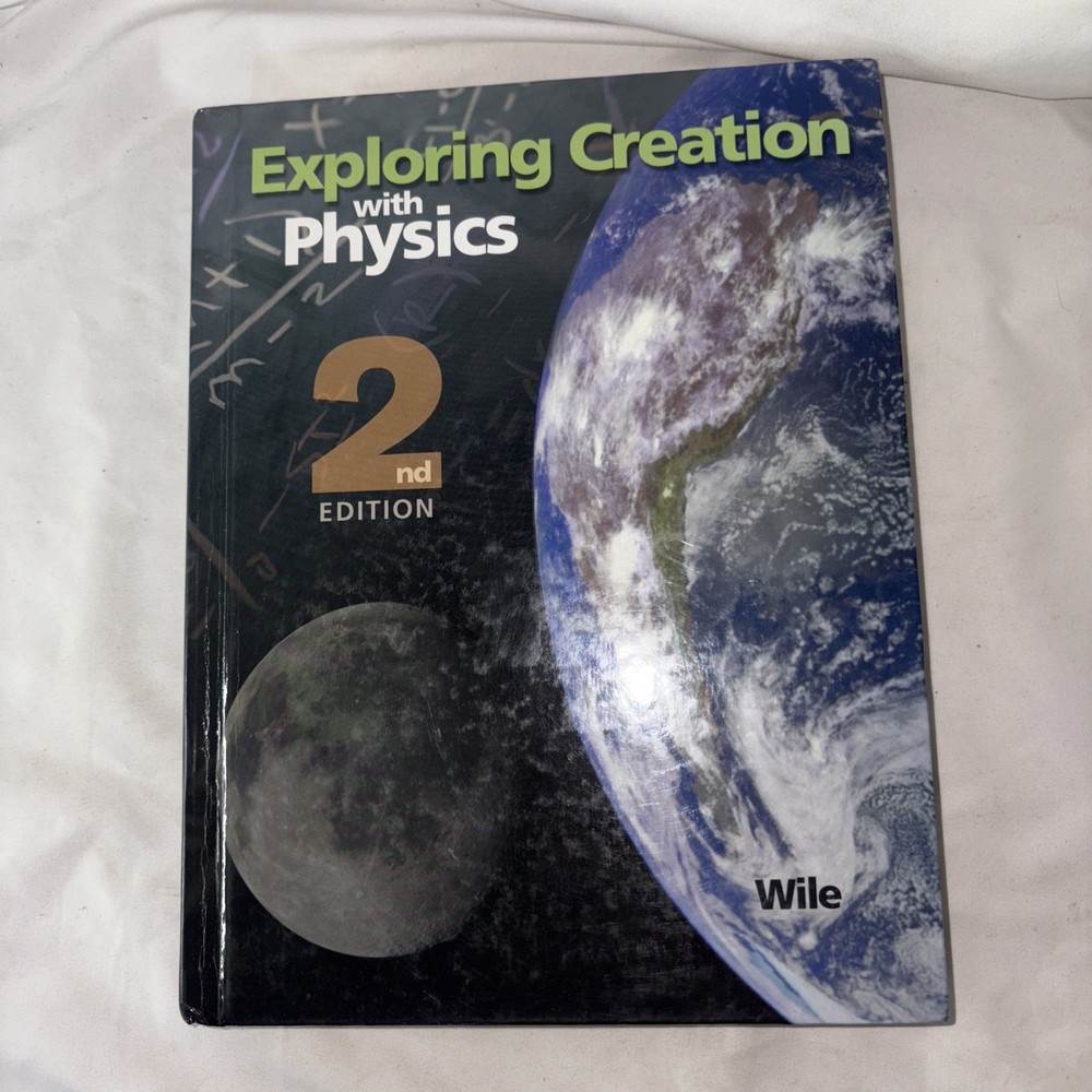 Exploring Creation with Physics 2nd Edition HC Dr. Jay l Wile 2004