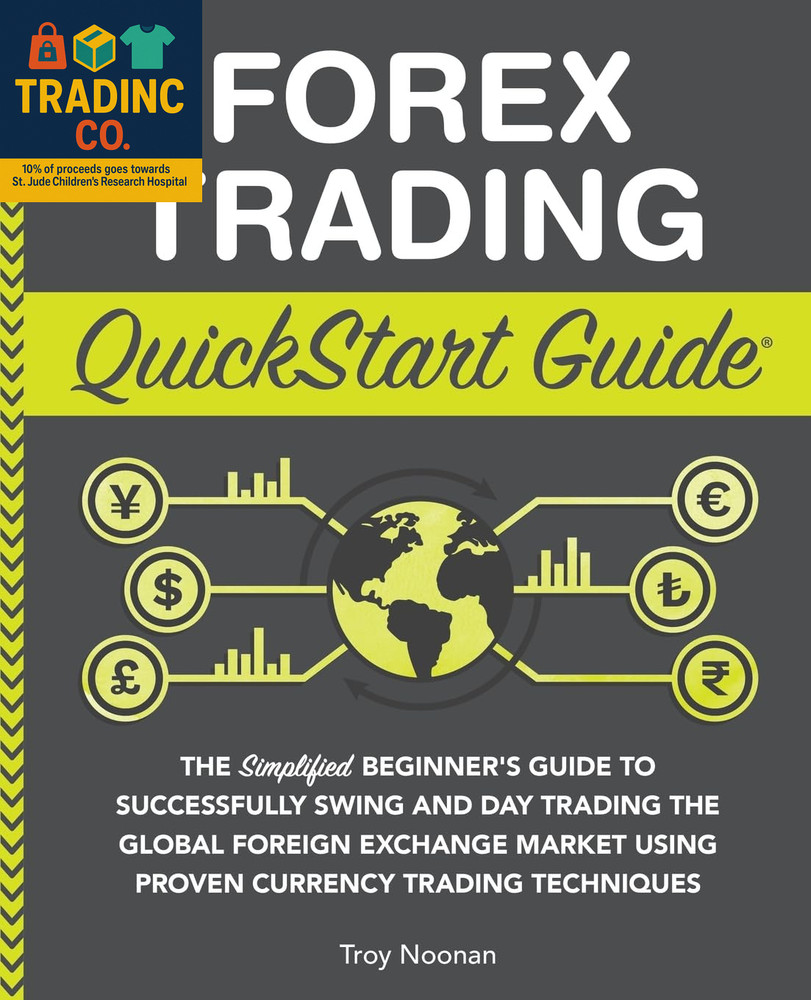 Forex Trading Quickstart Guide: the Simplified Beginner’S Guide to Successfully
