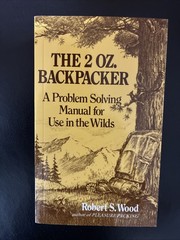 The 2 Oz. Backpacker : A Problem Solving Manual for Use in the Wilds