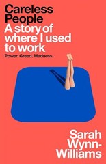 Careless People: A story of where I used to work by Sarah Wynn-Williams Paperbac