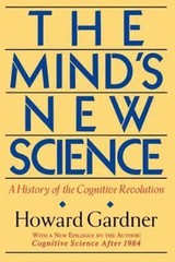 The Mind’s New Science: A History of the Cognitive Revolution