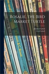 Rosalie, the Bird Market Turtle (Paperback or Softback)