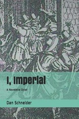 I, Imperial: A Novelette Octet by Dan Schneider (English) Paperback Book