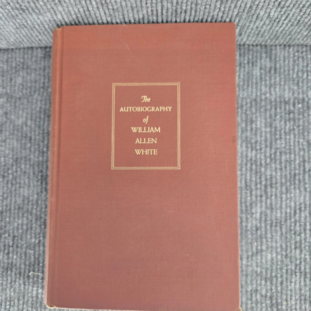 The Autobiography of William Allen White Hardcover