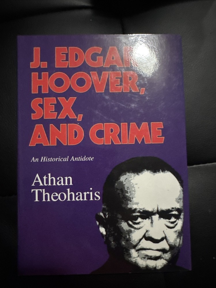 J. Edgar Hoover, Sex, and Crime : An Historical Antidote by Athan G….