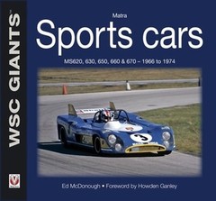 Matra Sports Cars: Ms620, 630, 650, 660 & 670 – 1966 to 1974 by Ed McDonough