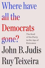 John B. Judis Where Have All the Democrats Gone? (Paperback)