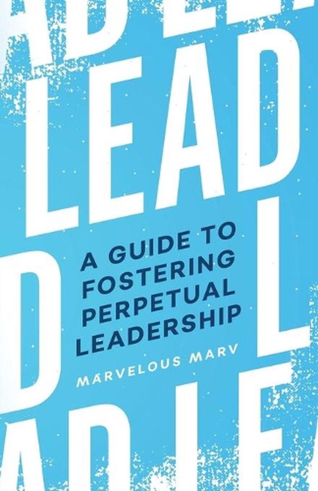 Lead: A Guide to Fostering Perpetual Leadership by Marvin Allen (English) Paperb