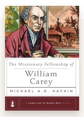 Missionary Fellowship of William Carrey by Haykin Reformation Trust Long Line