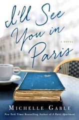I’ll See You in Paris: A Novel – Hardcover By Gable, Michelle – VERY GOOD