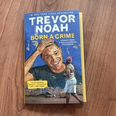Born a Crime : Stories from a South African Childhood by Trevor Noah (2019)