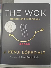 The Wok: Recipes and Techniques by López-Alt, J. Kenji Hardcover