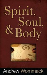 Spirit, Soul and Body – Paperback By Andrew Wommack – GOOD
