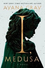 I, Medusa: A Novel by Gray