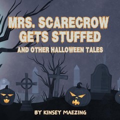 Mrs. Scarecrow Gets Stuffed and Other Halloween Tales – Maezing, Kinsey – Ve…