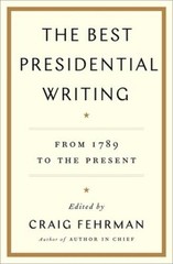 The Best Presidential Writing: From 1789 to the Present – Hardcover – GOOD