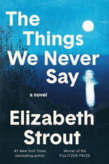 The Things We Never Say: a Novel