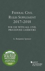Federal Civil Rules Supplement : 2017-2018 by A. Benjamin Spencer (2017,…