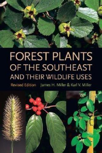 Forest Plants of the Southeast and Their – paperback, 0820327484, James H Miller