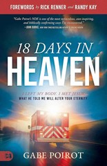 18 Days in Heaven : I Left My Body.I Met Jesus by Gabe Poirot Paperback New