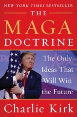 The MAGA Doctrine : The Only Ideas That Will Win the Future Charl