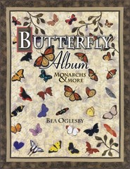 Butterfly Album Monarchs & More – Paperback By Oglesby, Bea – GOOD