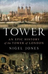 Tower: An Epic History of the Tower of London – Hardcover By Jones, Nigel – GOOD