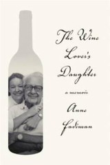 The Wine Lover’s Daughter: A Memoir – Hardcover By Fadiman, Anne – GOOD