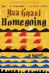 Homegoing: A novel by Gyasi, Yaa