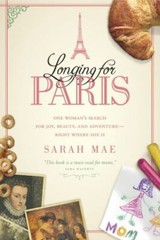 Longing for Paris: One Woman’s Search for Joy, Beauty, and Adventure-Righ – GOOD