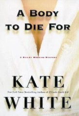 A Body to Die For – Hardcover By White, Kate – VERY GOOD