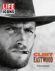 LIFE Icons Clint Eastwood – Hardcover By The Editors of LIFE – VERY GOOD