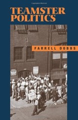 TEAMSTER POLITICS By Farrell Dobbs