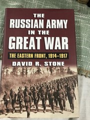 Russian Army in the Great War : The Eastern Front, 1914-1917 by David R….
