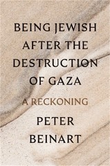 Being Jewish After the Destruction of Gaza: A Reckoning (0593803892) Hardback