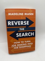 Reverse the Search: How to Turn Job Seeking into Job Shopping, Madeline Mann New