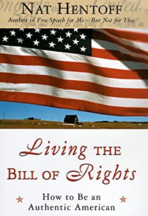 Living the Bill of Rights : How to Be an Authentic American Nat H